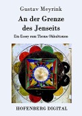 Cover-Bild zum Titel 'An der Grenze des Jenseits' von 'Gustav Meyrink'