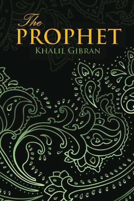 THE PROPHET (Wisehouse Classics Edition) - Khalil Gibran