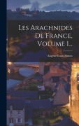Cover-Bild zum Titel 'Les Arachnides De France, Volume 1...' von 'Eugène Louis Simon'