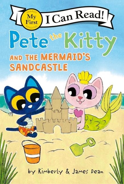 Pete the Kitty and the Mermaid's Sandcastle - James Dean, Kimberly Dean