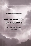 Cover-Bild zum Titel 'The Aesthetics of Violence' von 'Robert Appelbaum'