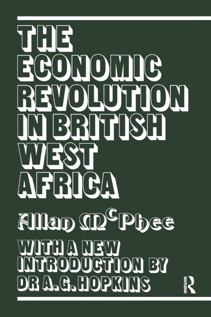 The Economic Revolution in British West Africa - Allan McPhee