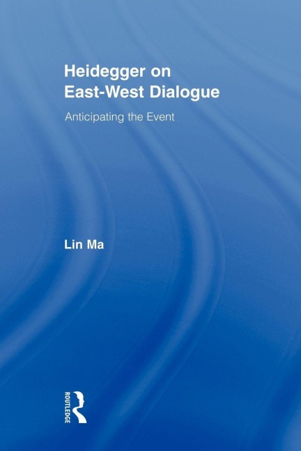 Heidegger on East-West Dialogue - Lin Ma