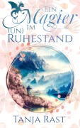 Cover-Bild zum Titel 'Ein Magier im (Un)Ruhestand' von 'Tanja Rast'