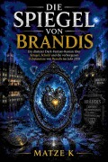 Cover-Bild zum Titel 'Die Spiegel von Brandis' von 'Matze K'