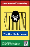 Cover-Bild zum Titel 'The Gorilla Is Loose!: Your Best Golf Is Waiting (Just Hit The Damn Ball!, #2)' von 'Dave Johnston'