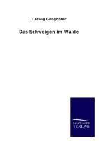 Das Schweigen im Walde - Ludwig Ganghofer