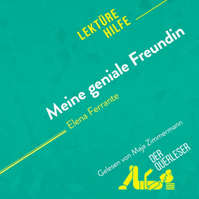 Meine geniale Freundin von Elena Ferrante (Lektürehilfe) - Alexandra Tinois, Miriam Traub, derQuerleser
