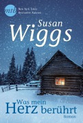 Cover-Bild zum Titel 'Was mein Herz berührt' von 'Susan Wiggs'