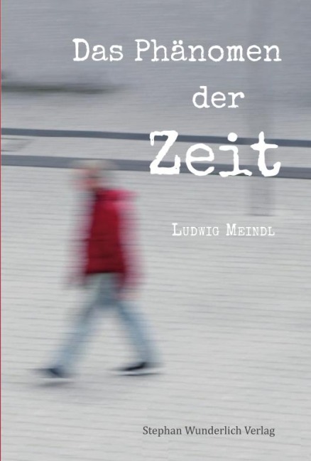 Das Phänomen der Zeit - Ludwig Meindl