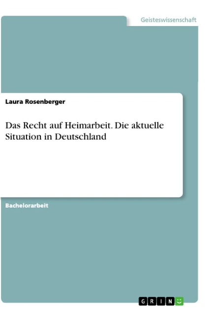 Das Recht auf Heimarbeit. Die aktuelle Situation in Deutschland - Laura Rosenberger