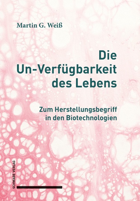 Die Un-Verfügbarkeit des Lebens - Martin G. Weiß
