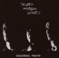 Colossal Youth and Collected Works - Young Marble Giants