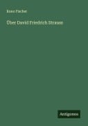 Cover-Bild zum Titel 'Über David Friedrich Strauss' von 'Kuno Fischer'
