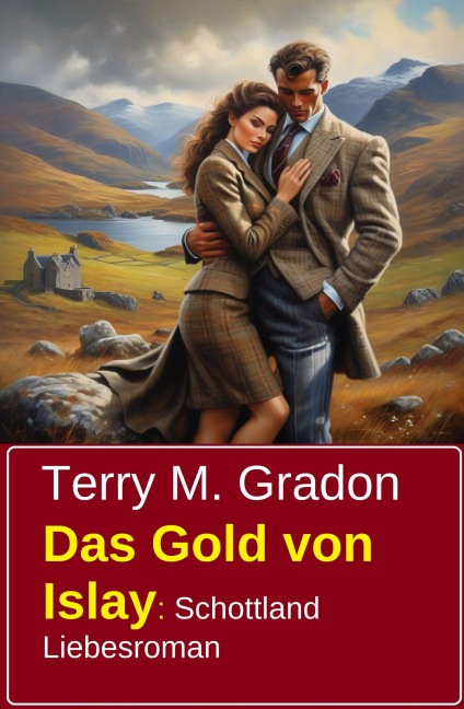 Das Gold von Islay: Schottland Liebesroman - Terry M. Gradon