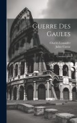 Cover-Bild zum Titel 'Guerre Des Gaules' von 'Charles Louandre, Julius Caesar'