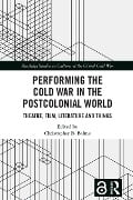 Cover-Bild zum Titel 'Performing the Cold War in the Postcolonial World' von ''