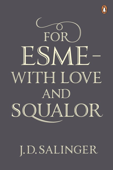 For Esmé - with Love and Squalor - J. D. Salinger