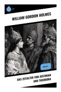 Cover-Bild zum Titel 'Das Zeitalter von Justinian und Theodora' von 'William Gordon Holmes'