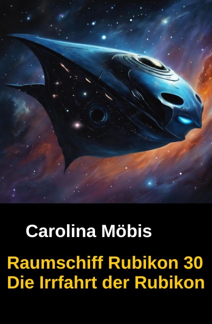 Raumschiff Rubikon 30 Die Irrfahrt der Rubikon - Carolina Möbis
