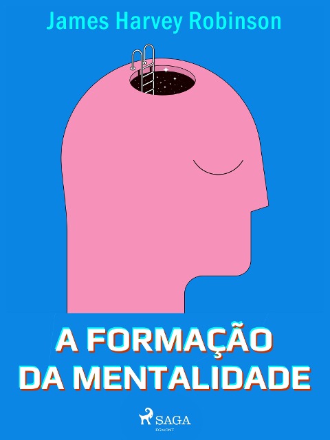 A formação da mentalidade - James Harvey Robinson