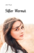 Cover-Bild zum Titel 'Süßer Wermut' von 'Jakob Bergen'