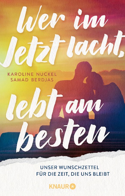 Wer im Jetzt lacht, lebt am besten - Karoline Nuckel, Samad Berdjas