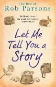 Cover-Bild zum Titel 'Let Me Tell You A Story' von 'Rob Parsons'
