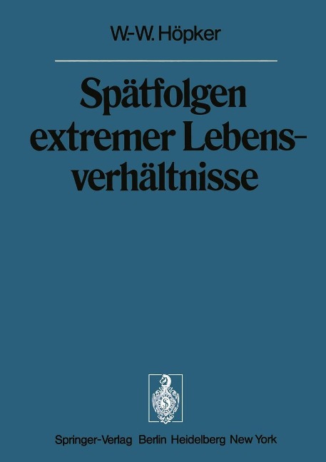Spätfolgen extremer Lebensverhältnisse - W. -W. Höpker