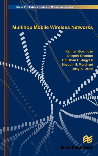 Multihop Mobile Wireless Networks - Kannan Govindan, Deepthi Chander, Bhushan G Jagyasi