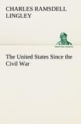 The United States Since the Civil War - Charles Ramsdell Lingley