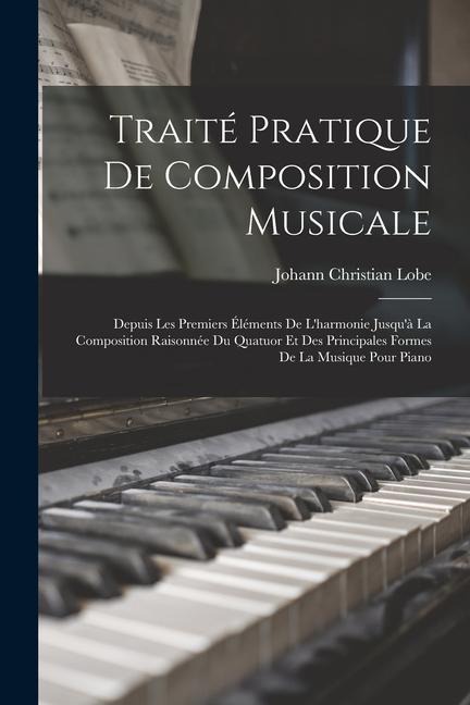 Traité Pratique De Composition Musicale - Johann Christian Lobe