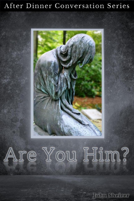 Are You Him? (After Dinner Conversation, #8) - John Sheirer