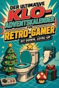 Cover-Bild zum Titel 'Der ultimative Klo-Adventskalender für Retro-Gamer' von 'Emilia Schmidt'