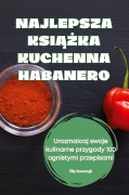 Cover-Bild zum Titel 'NAJLEPSZA KSI¿¿KA KUCHENNA HABANERO' von 'Filip Szewczyk'
