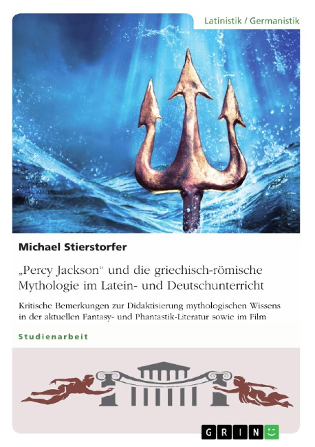 "Percy Jackson" und die griechisch-römische Mythologie im Latein- und Deutschunterricht - Michael Stierstorfer