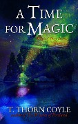Cover-Bild zum Titel 'A Time for Magic (Magical Short Stories, #6)' von 'T. Thorn Coyle'
