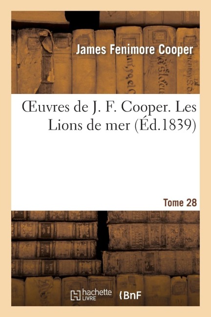 Oeuvres de J. F. Cooper. T. 28 Les Lions de mer - James Fenimore Cooper