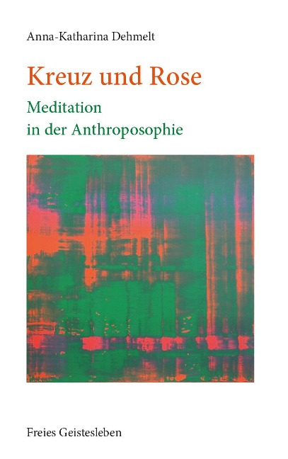 Kreuz und Rose - Anna-Katharina Dehmelt
