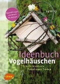 Cover-Bild zum Titel 'Ideenbuch Vogelhäuschen' von 'Sigrid Tinz'