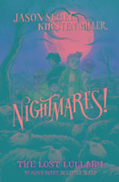 Nightmares! The Lost Lullaby - Jason Segel, Kirsten Miller