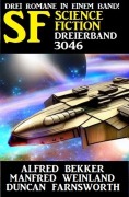Cover-Bild zum Titel 'Science Fiction Dreierband 3046' von 'Alfred Bekker, Manfred Weinland, Duncan Farnsworth'