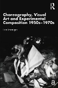 Cover-Bild zum Titel 'Choreography, Visual Art and Experimental Composition 1950s-1970s' von 'Erin Brannigan'