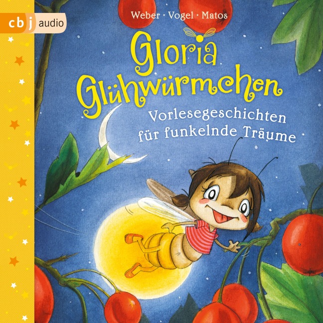 Gloria Glühwürmchen. Vorlesegeschichten für funkelnde Träume - Kirsten Vogel, Susanne Weber