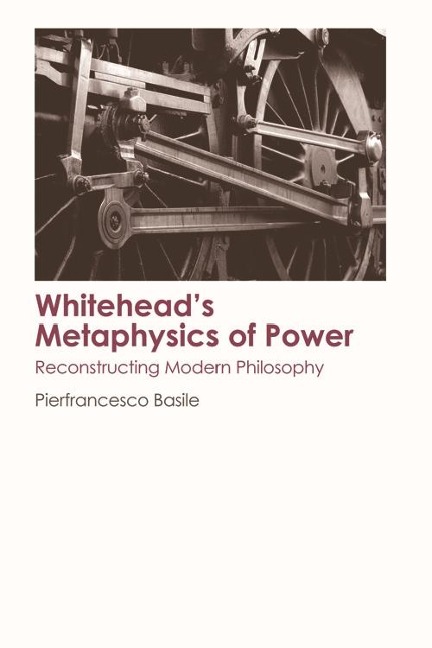 Whitehead's Metaphysics of Power - Pierfrancesco Basile