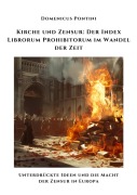 Kirche und Zensur: Der Index Librorum Prohibitorum im Wandel der Zeit - Dominicus Pontini