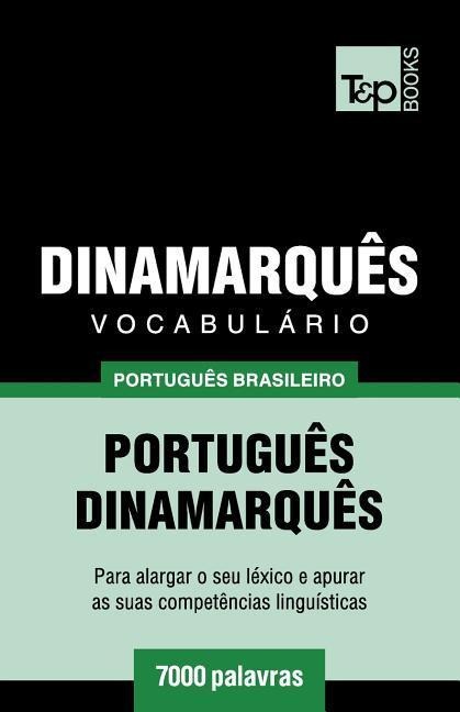 Vocabulário Português Brasileiro-Dinamarquês - 7000 palavras - Andrey Taranov
