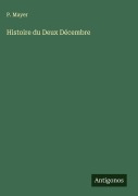 Cover-Bild zum Titel 'Histoire du Deux Décembre' von 'P. Mayer'