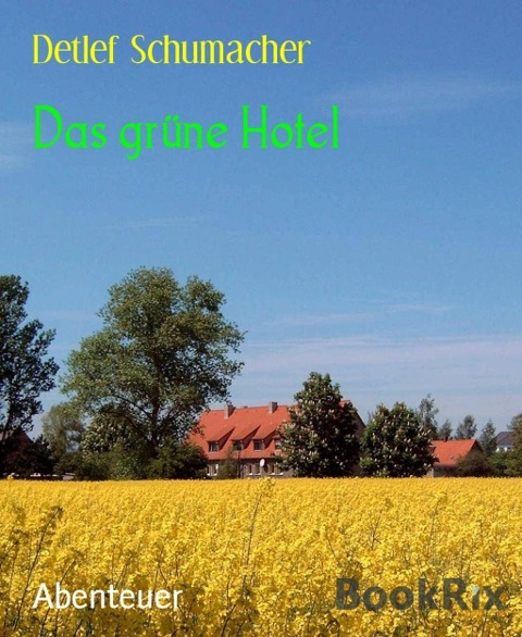 Das grüne Hotel - Detlef Schumacher
