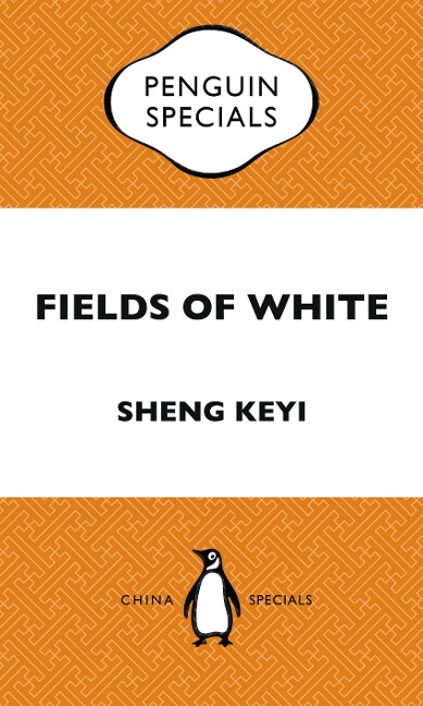 Fields of White: Penguin Special - Keyi Sheng